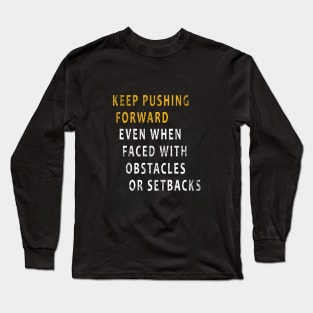 Keep Pushing Forward Long Sleeve T-Shirt